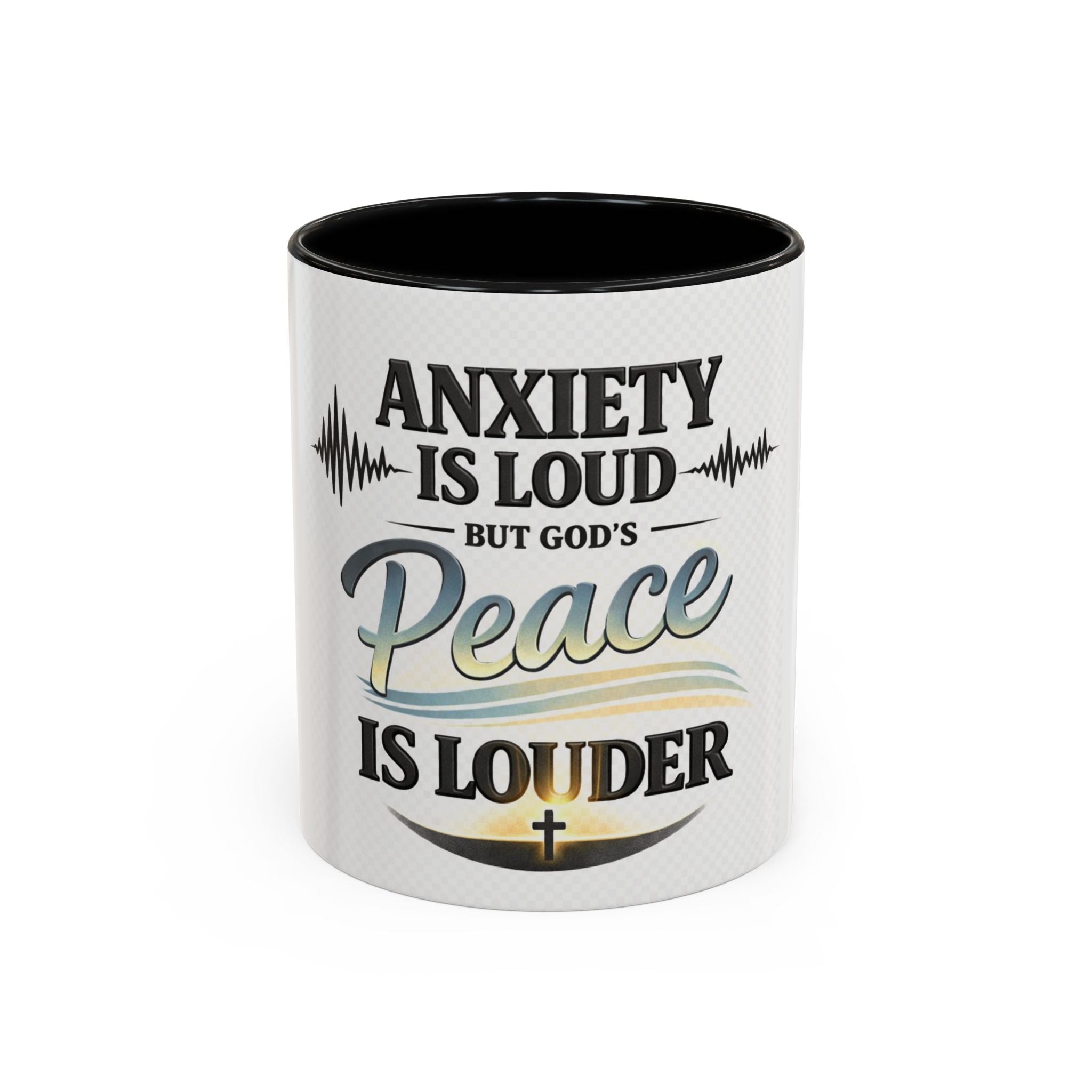 Anxiety Is Loud, But God’s Peace Is Louder — Faith Mug