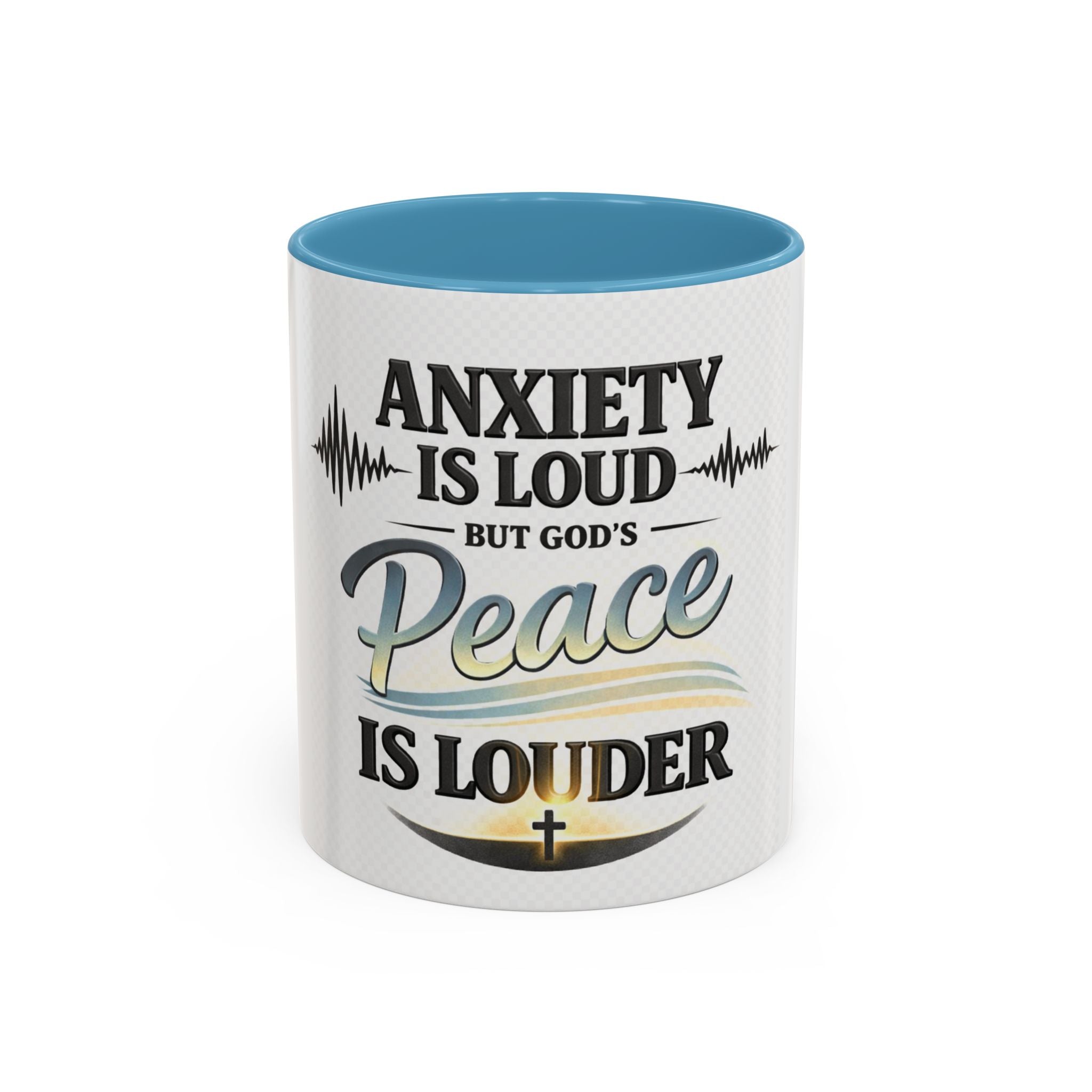 Anxiety Is Loud, But God’s Peace Is Louder — Faith Mug