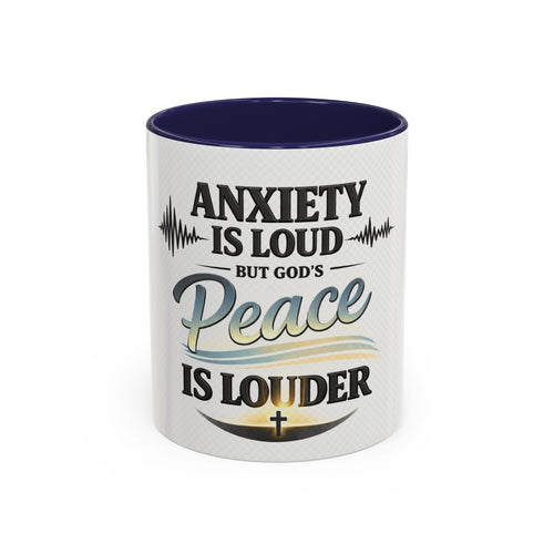 Anxiety Is Loud, But God’s Peace Is Louder — Faith Mug