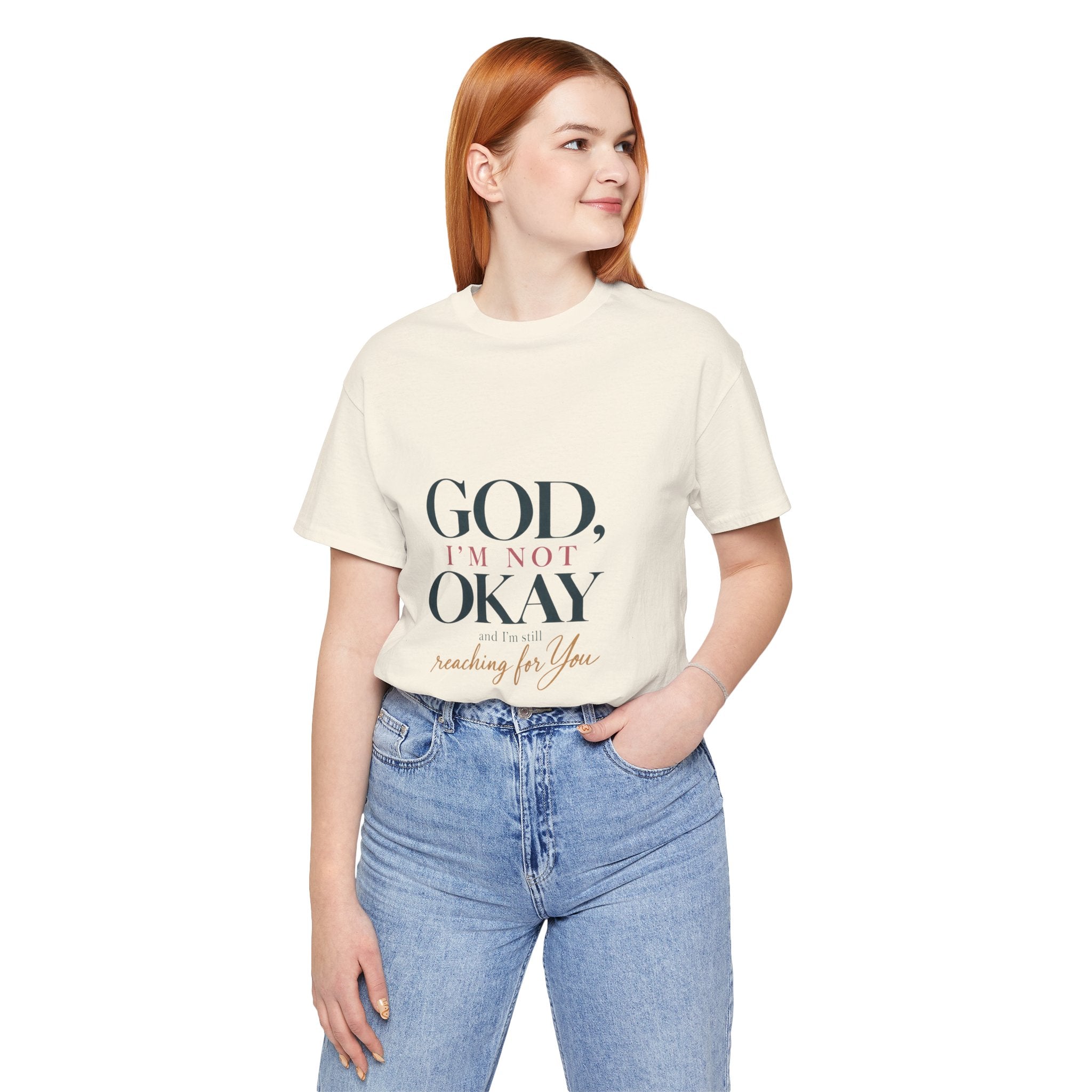 God, I’m Not Okay — Inspirational Faith Tee