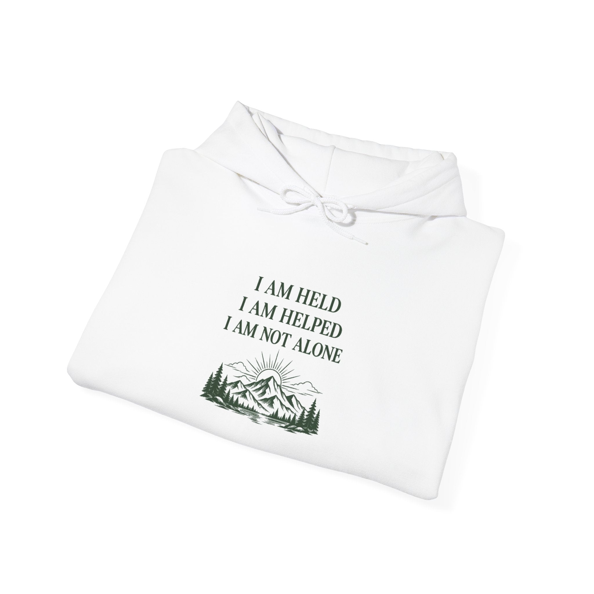 I Am Held, I Am Helped, I Am Not Alone — Faith Hoodie