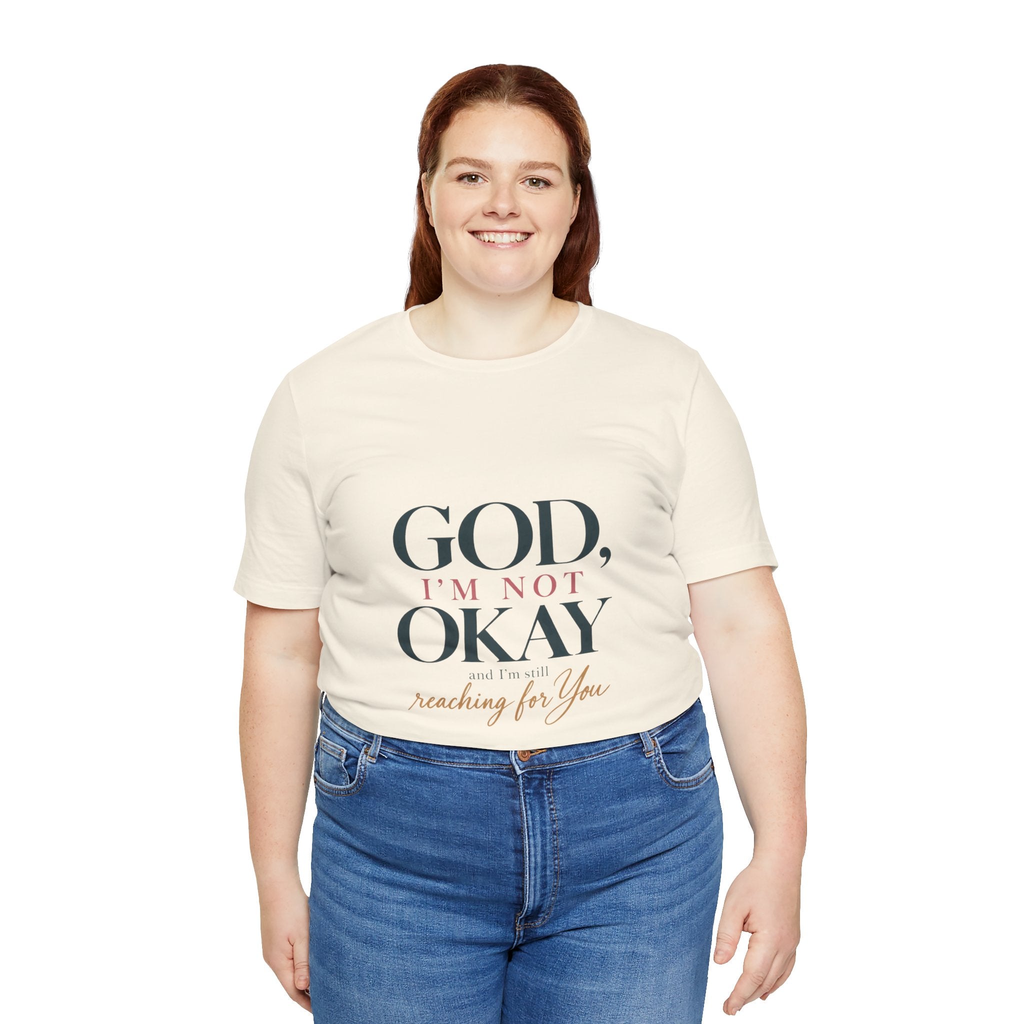 God, I’m Not Okay — Inspirational Faith Tee