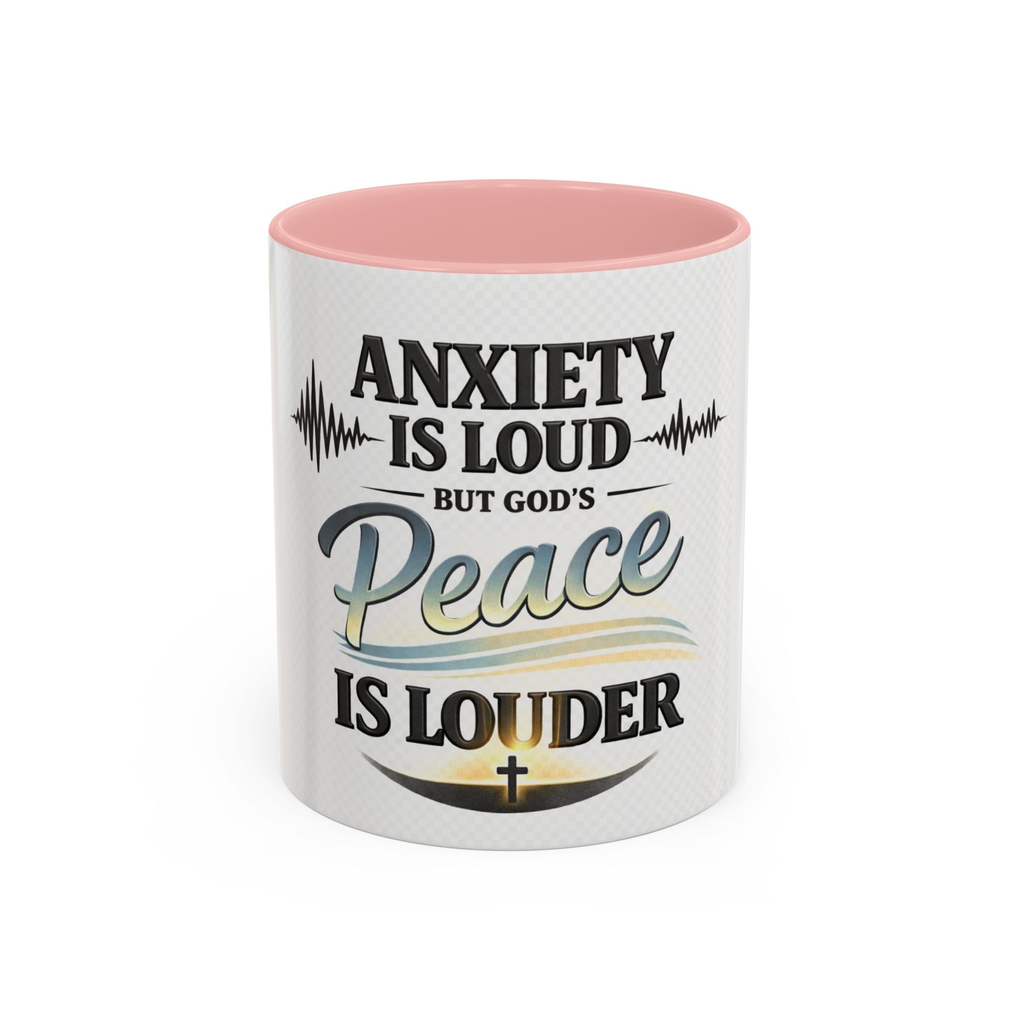 Anxiety Is Loud, But God’s Peace Is Louder — Faith Mug